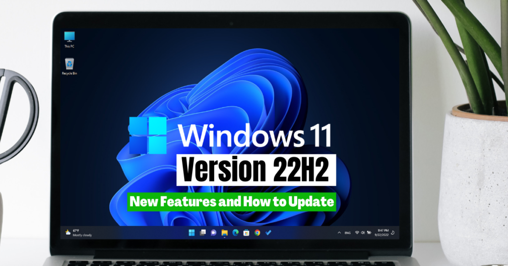 Windows 11 Version 22H2: All New Features and How to Get It
